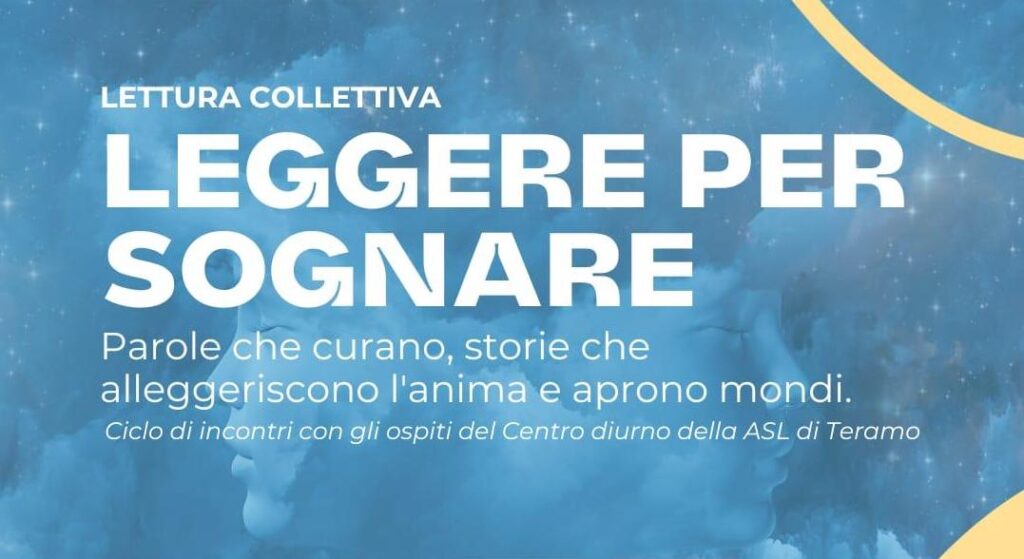 LEGGERE PER SOGNARE. Incontri con gli ospiti del Centro Diurno Psichiatrico di Teramo