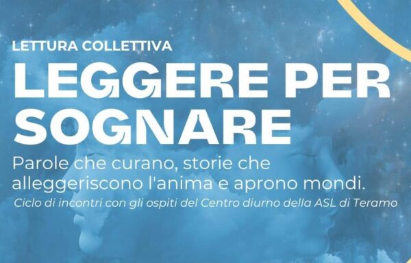 LEGGERE PER SOGNARE. Incontri con gli ospiti del Centro Diurno Psichiatrico di Teramo