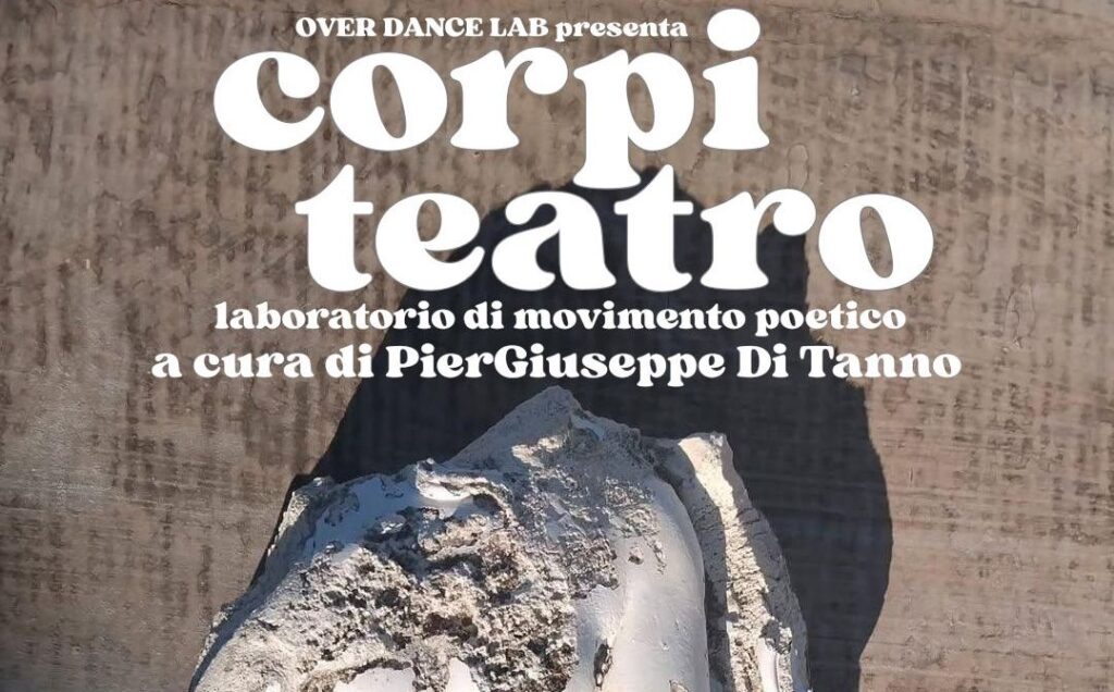 OVERDANCE LAB presenta il modulo CORPI-TEATRO a cura di PIERGIUSEPPE DI TANNO